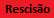 Rescisão